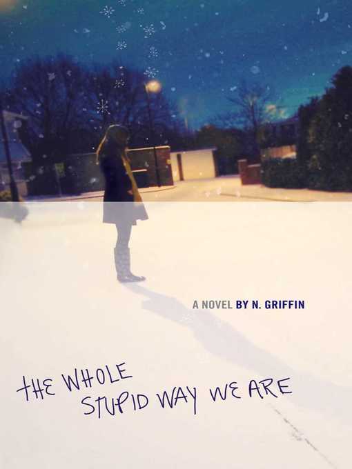 Title details for The Whole Stupid Way We Are by N. Griffin - Wait list